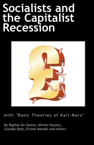 Socialists and the Capitalist Recession & 'The Basic Ideas of Karl Marx'