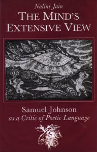 Title: Mind's Extensive View: Samuel Johnson as a Critic of Poetic Language, Author: Nalini Jain