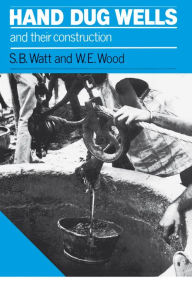 Title: Hand Dug Wells and Their Construction, Author: Simon Watt