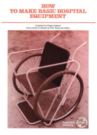 Title: How to Make Basic Hospital Equipment, Author: Roger England