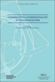 Title: Comparative Confidentiality in Psychoanalysis, Author: British Institute Of International And Comparative Law