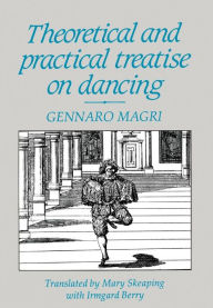 Title: Theoretical and Practical Treatise on Dancing, Author: Gennaro Magri