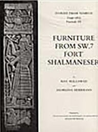 Title: Furniture from SW.7 Fort Shalmaneser: Commentary, Catalogue and Plates, Author: Georgina Herrmann