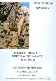 Title: Ivories from Nimrud VI: Ivories from the North West Palace (1845-1992), Author: Georgina Herrmann