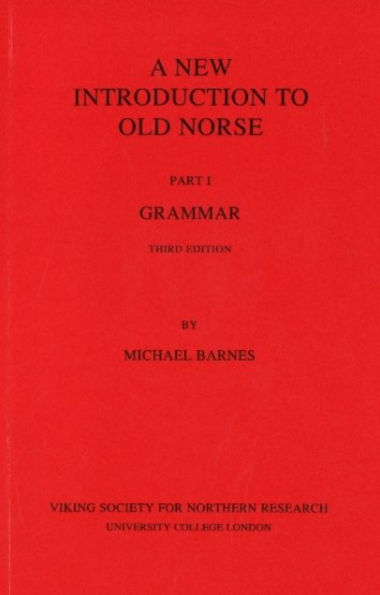 New Introduction to Old Norse Part I: Grammar