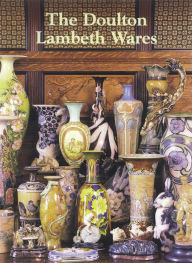 Title: The Doulton Lambeth Wares, Author: Doulton Lambeth Wares