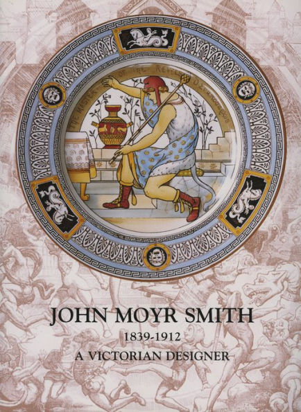 John Moyr Smith 1839-1912: A Victorian Designer