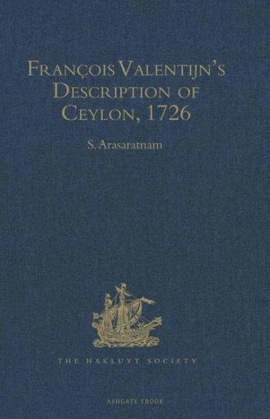 François Valentijn's Description of Ceylon: (Oud en Nieuw Oost-Indien, 1726)