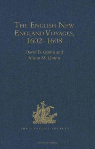 Title: The English New England Voyages, 1602-1608, Author: David B. Quinn