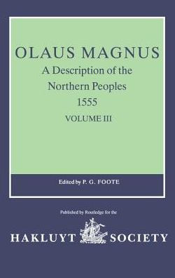 Olaus Magnus, A Description of the Northern Peoples, 1555: Volume III / Edition 1