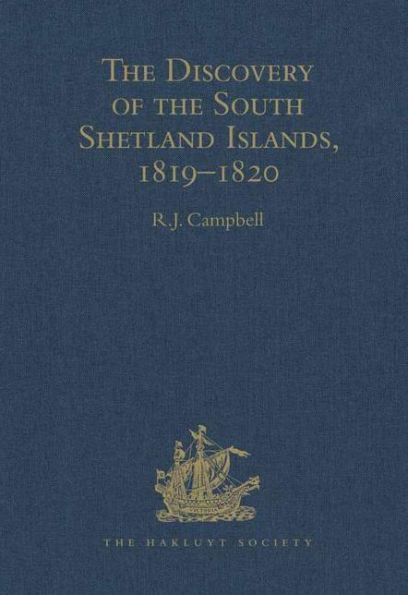 The Discovery of the South Shetland Islands / The Voyage of the Brig Williams, 1819-1820 and The Journal of Midshipman C.W. Poynter / Edition 1