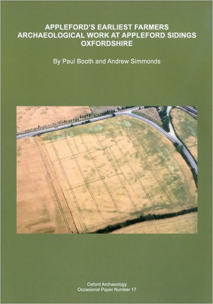 Appleford's Earliest Farmers: Archaeological Work at Appleford Sidings Oxfordshire