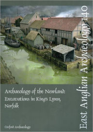 Title: Archaeology of the Newland: Excavations in King's Lynn, Norfolk, Author: Richard Brown