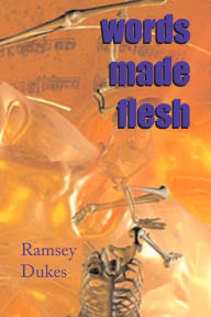 Title: Words Made Flesh: Information In Formation, Author: Ramsey Dukes