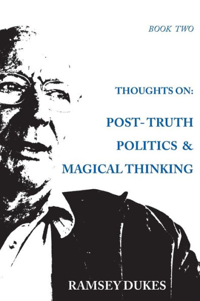 Thoughts on: Post-truth Politics & Magical Thinking