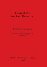 Title: Coins of the Ancient Thracians, Author: Yordanka Youroukova