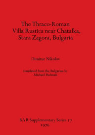 Title: The Thraco-Roman Villa Rustica near Chatalka, Stara Zagora, Bulgaria, Author: Dimitur Nikolov