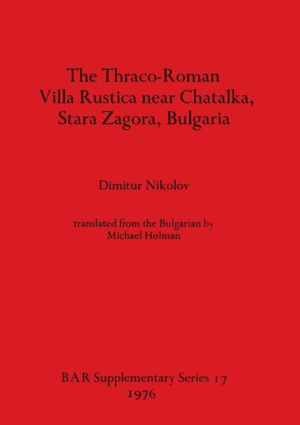 The Thraco-Roman Villa Rustica near Chatalka, Stara Zagora, Bulgaria