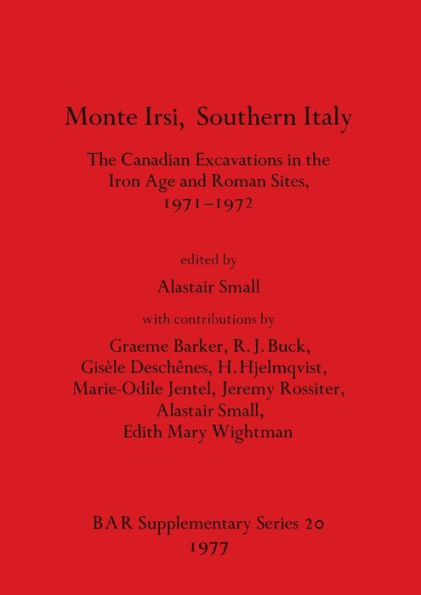 Monte Irsi, Southern Italy. The Canadian Excavations in the Iron Age and Roman Sites, 1971-1972