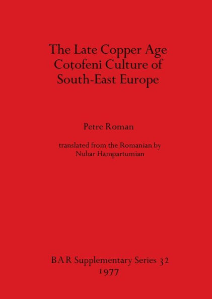 The Late Copper Age Coţofeni Culture of South-East Europe