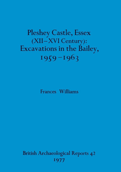 Pleshey Castle, Essex (XII-XVI century)