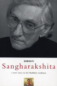 Title: Sangharakshita: A New Voice in the Buddhist Tradition, Author: Subhuti