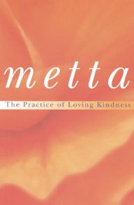 Title: Metta: The Practice of Loving Kindness, Author: Nagabodhi