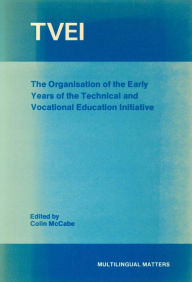 Title: TVEI: The Organisation of the Early Years, Author: Colin McCabe