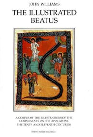 Title: The Illustrated Beatus: The Tenth and Eleventh Centuries, Author: John Williams