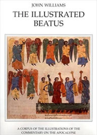 Title: The Illustrated Beatus: The Twelfth and Thirteenth Centuries, Author: John Williams