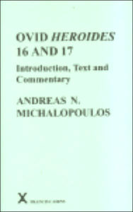 Title: Ovid Heroides 16 And 17: Introduction, Text and Commentary, Author: Andreas Michalopoulos