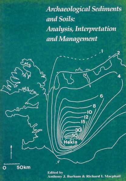 Archaeological Sediments and Soils: Analysis, Interpretation and Management