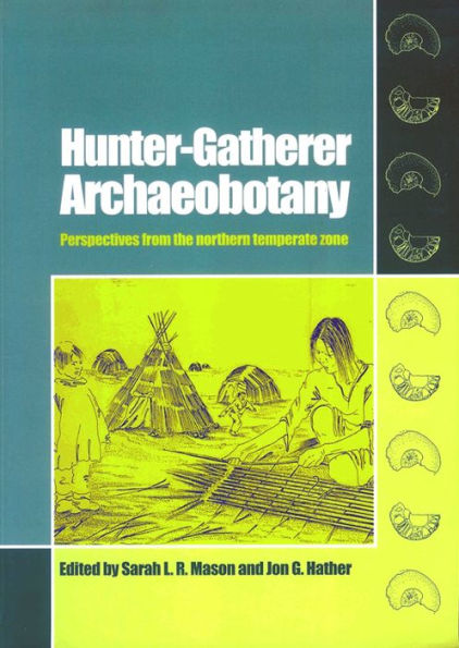 Hunter-Gatherer Archaeobotany: Perspectives from the Northern Temperate Zone