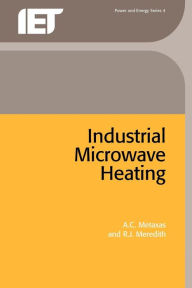 Title: Industrial Microwave Heating, Author: A. C. Metaxas