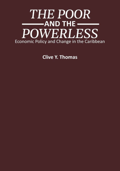 The Poor and the Powerless: Economic Policy and Change in the Caribbean