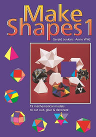 Title: Make Shapes 1: Mathematical Models: Bk. 1, Author: Gerald Jenkins