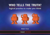 Title: Who Tells the Truth?: Collection of Logical Puzzles to Make You Think, Author: Case Dam