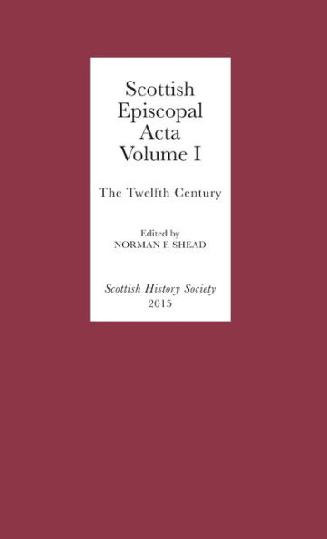 Scottish Episcopal Acta: Volume I: The Twelfth Century