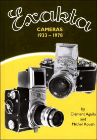 Title: Exakta Cameras 1933-1978, Author: Clement Aguila