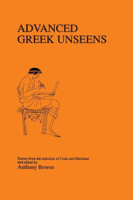 Title: Advanced Greek Unseens, Author: Anthony Bowen