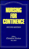 Title: Nursing for Continence / Edition 2, Author: Christine Norton