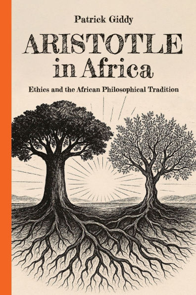 Aristotle in Africa: Ethics and the African Philosophical Tradition