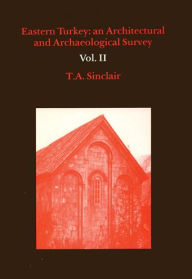 Title: Eastern Turkey: An Architectural & Archaeological Survey, Volume II, Author: T. A. Sinclair