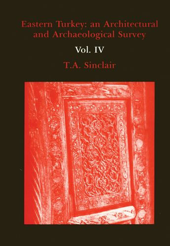 Eastern Turkey: An Architectural and Archaeological Survey, Volume IV