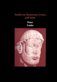 Title: Studies on Metalwork, Ivories and Stone, Author: Peter Lasko