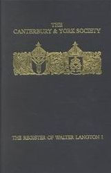Title: The Register of Walter Langton, Bishop of Coventry and Lichfield, 1296-1321: I, Author: J.B. Hughes