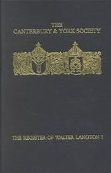 The Register of Walter Langton, Bishop of Coventry and Lichfield, 1296-1321: I