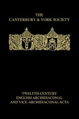 Twelfth-Century English Archidiaconal and Vice-Archidiaconal Acta