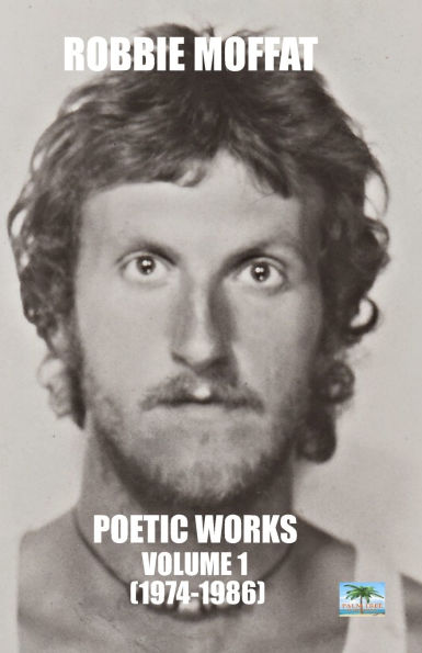 Poetic Works: Volume 1 (1974-1986)