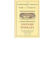 Title: The Gentlewoman's Companion or, A Guide to the Female Sex, Author: Hannah Woolley
